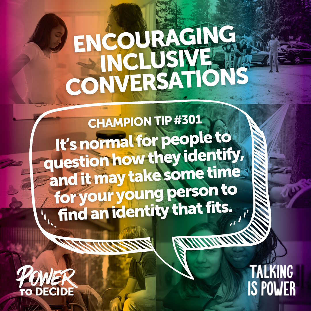 A speech bubble that says, "It’s normal for people to question how they identify, and it may take some time for your young person to find an identity that fits. "