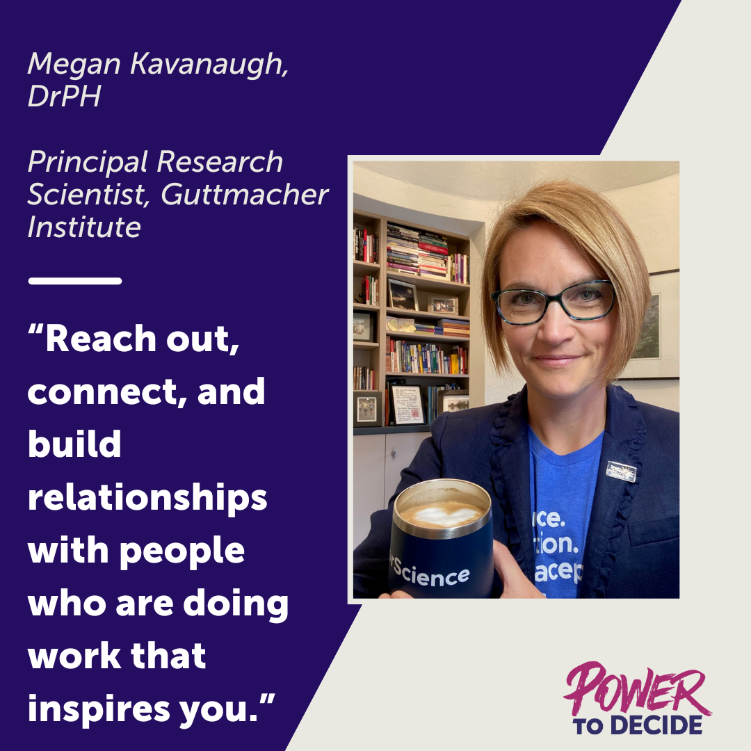 A photo of Megan Kavanaugh and a quote from her interview, "Reach out, connect, and build relationships with people who are doing work that inspires you."